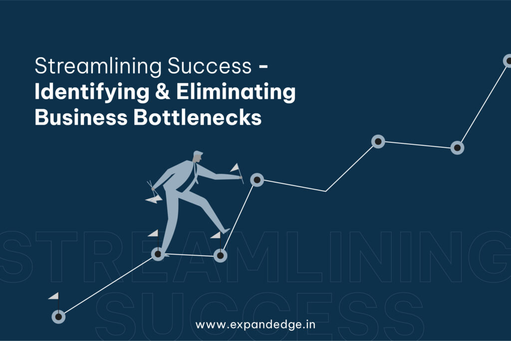 Streamlining Success - Identifying and Eliminating Business Bottlenecks